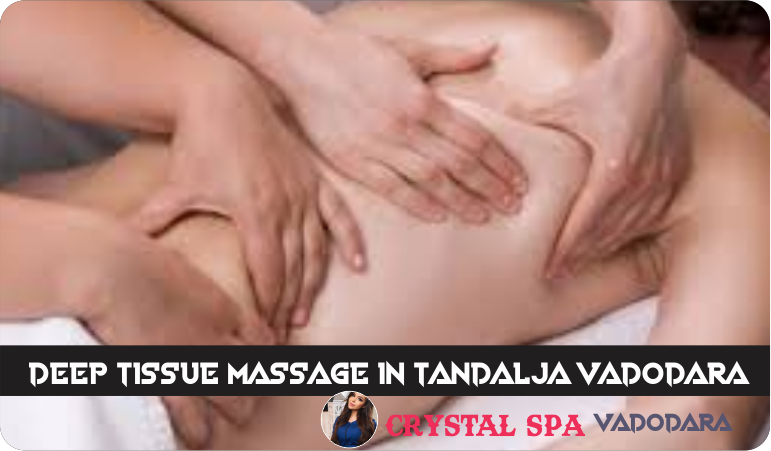 Deep Tissue Massage in Tandalja Vadodara